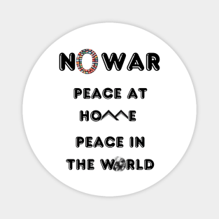 No War Peace At Home Peace in The World Magnet